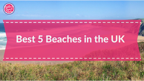Best 5 Beaches in the UK