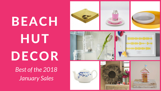 Beach Hut Decor: Best of the 2018 January Sales